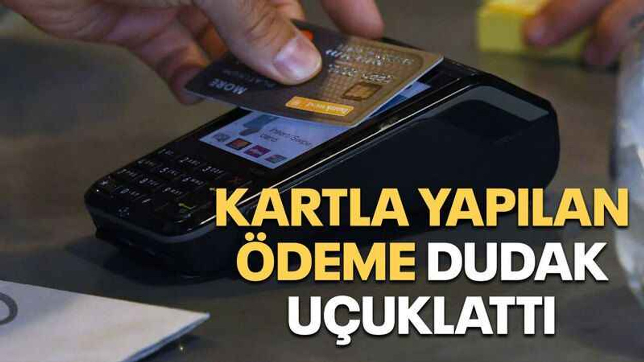 Kartla yapılan ödeme dudak uçuklattı